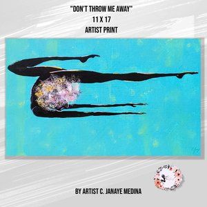 🆕 11" x 17" Artist Print "Don't Throw Me Away" by C. Janaye Medina